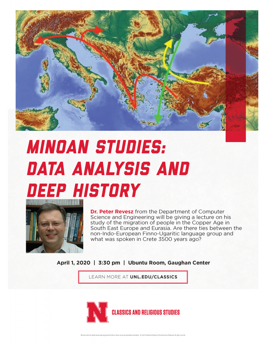 Post of the event that reads "Minoan Studies: Data Analysis and Deep History, Dr. Peter Revesz from the department of computer science and engineering will be giving a lecture on his tody on the migration of people in the Copper Age in South East Europe and Eurasia. Are there ties between the non-Indo-European Finno-Ugaritic language group and what was spoken in Crete 3500 years ago, April 1, 2020, 3:30 PM, Ubuntu Room, Gaughan Center."